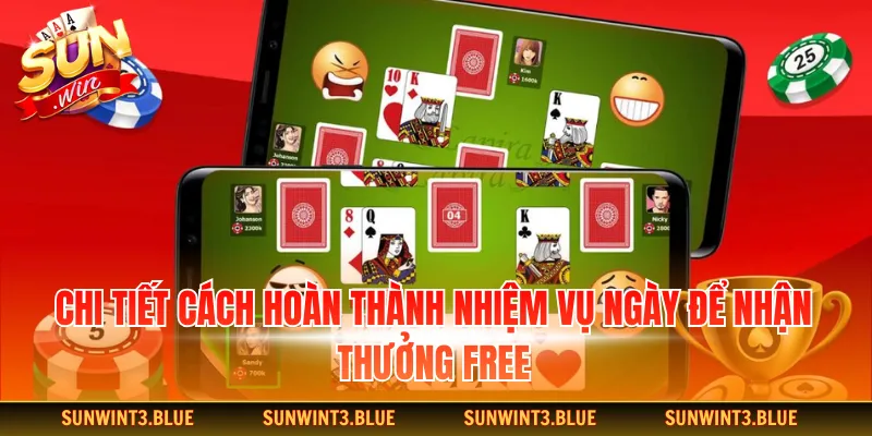 Chi tiết cách hoàn thành nhiệm vụ ngày để nhận thưởng free