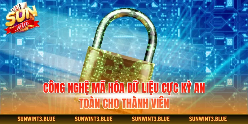 Công nghệ mã hóa dữ liệu cực kỳ an toàn cho thành viên