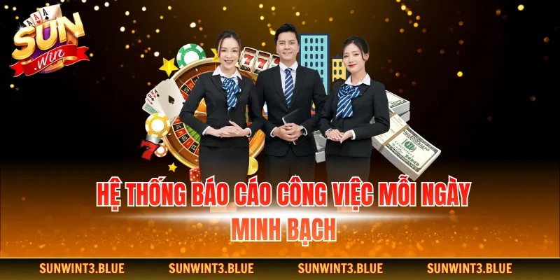 Hệ thống báo cáo công việc mỗi ngày minh bạch