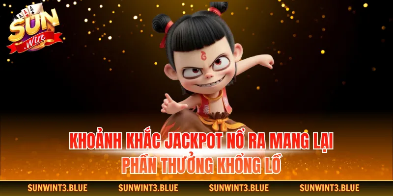 Khoảnh khắc Jackpot nổ ra mang lại phần thưởng khổng lồ