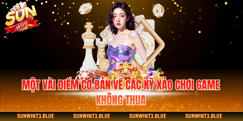 Một vài điểm cơ bản về các kỹ xảo chơi game không thua