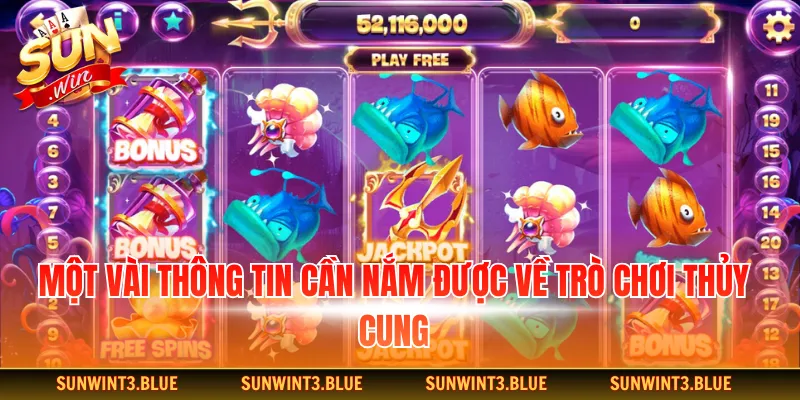 Một vài thông tin cần nắm được về trò chơi thủy cung