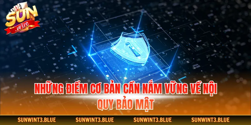 Những điểm cơ bản cần nắm vững về nội quy bảo mật